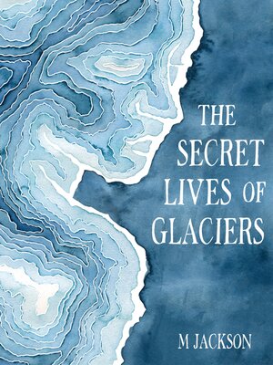 cover image of The Secret Lives of Glaciers